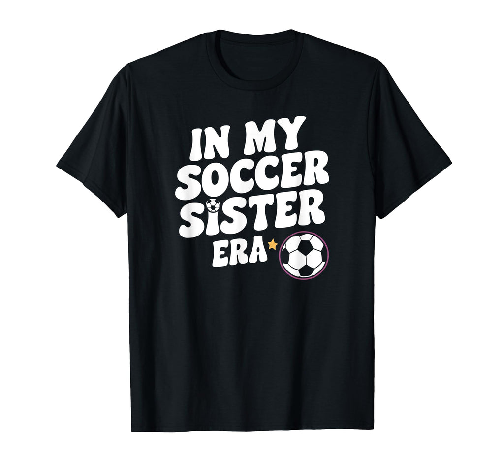 Groovy My Soccer Sister Era Funny Soccer T-Shirt - Trendy Graphic Unisex