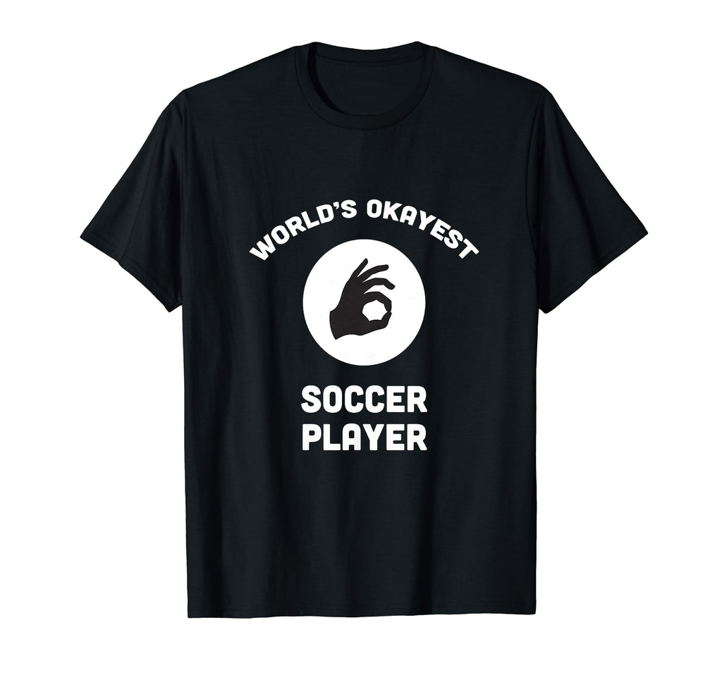 Worlds Okayest Soccer Player Funny T-Shirt - Novelty Apparel for Adults