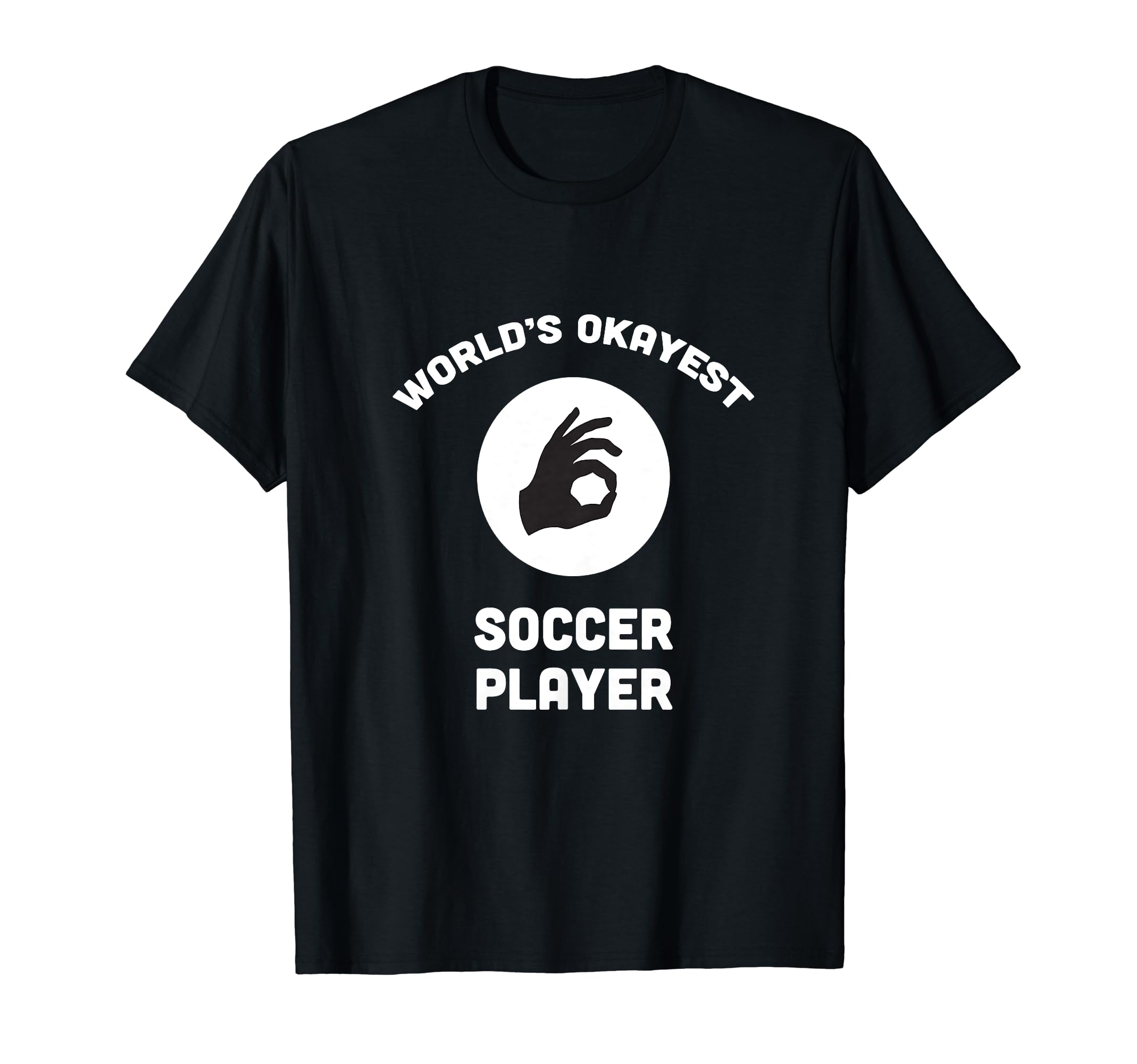 Worlds Okayest Soccer Player Funny T-Shirt - Novelty Apparel for Adults