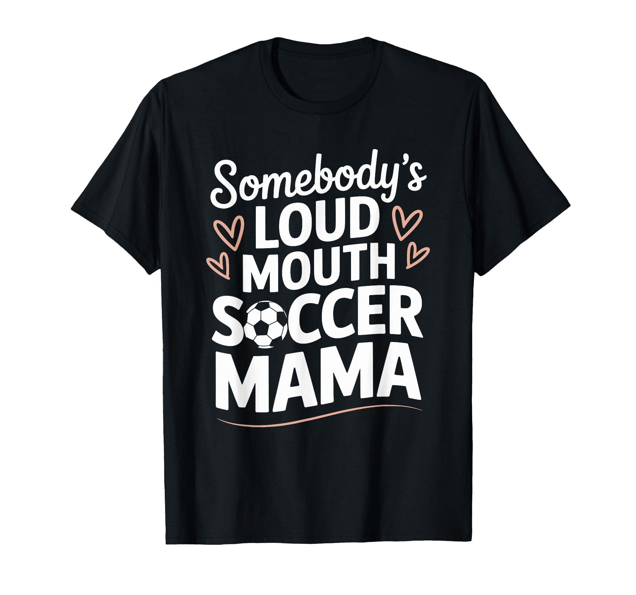 Soccer Game Player Somebodys Loud T-Shirt - Fun Novelty Design Men Women