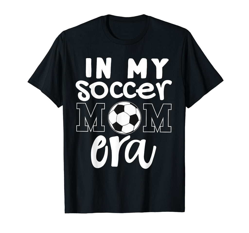 My Soccer Mom Era Funny Soccer Mom T-Shirt - Custom Art Print Men Women