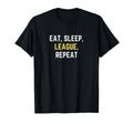 Funny Eat Sleep League Repeat Play Sports T-Shirt - Novelty Apparel Unisex