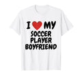 I Love My Soccer Player Boyfriend T-Shirt - Aesthetic Graphic for Adults