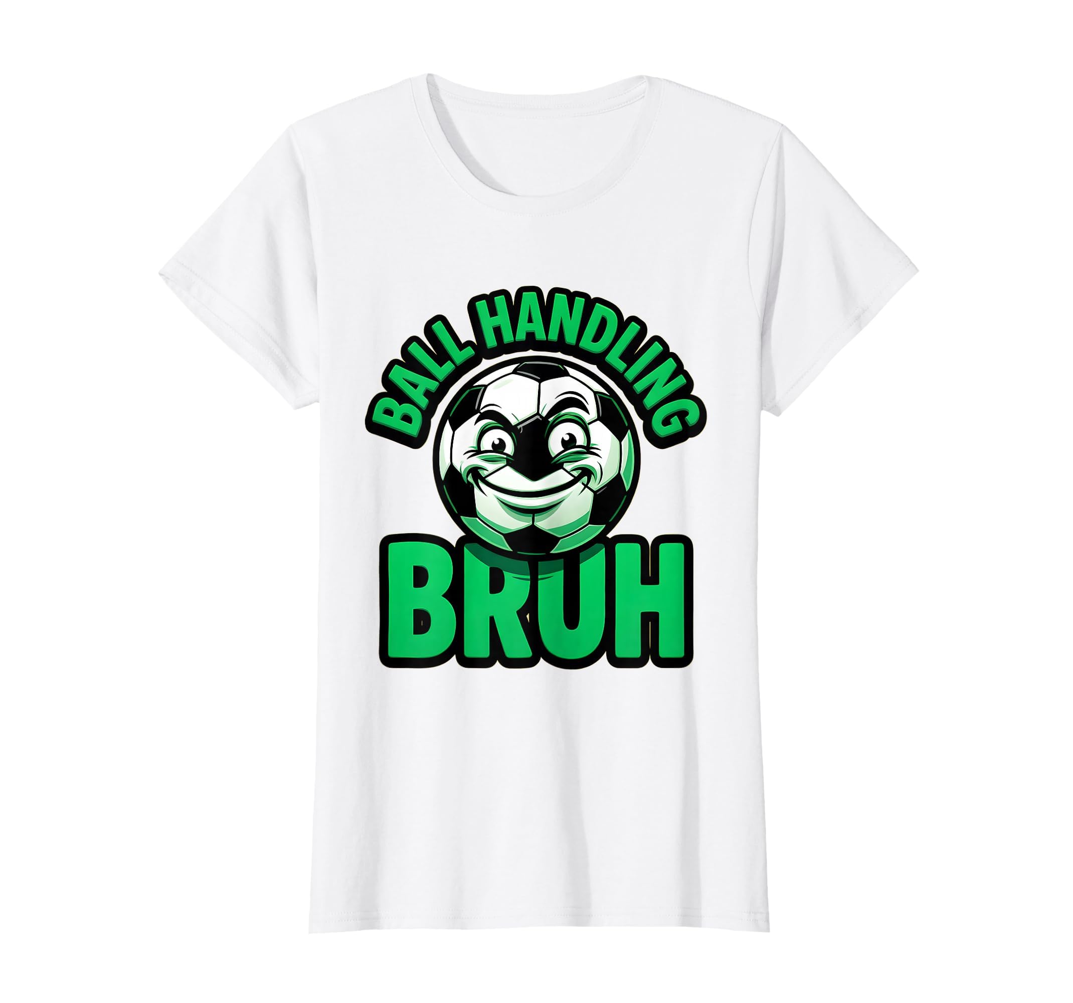 Ball Handling Bruh Funny Soccer T-Shirt - Unique Graphic Men Women