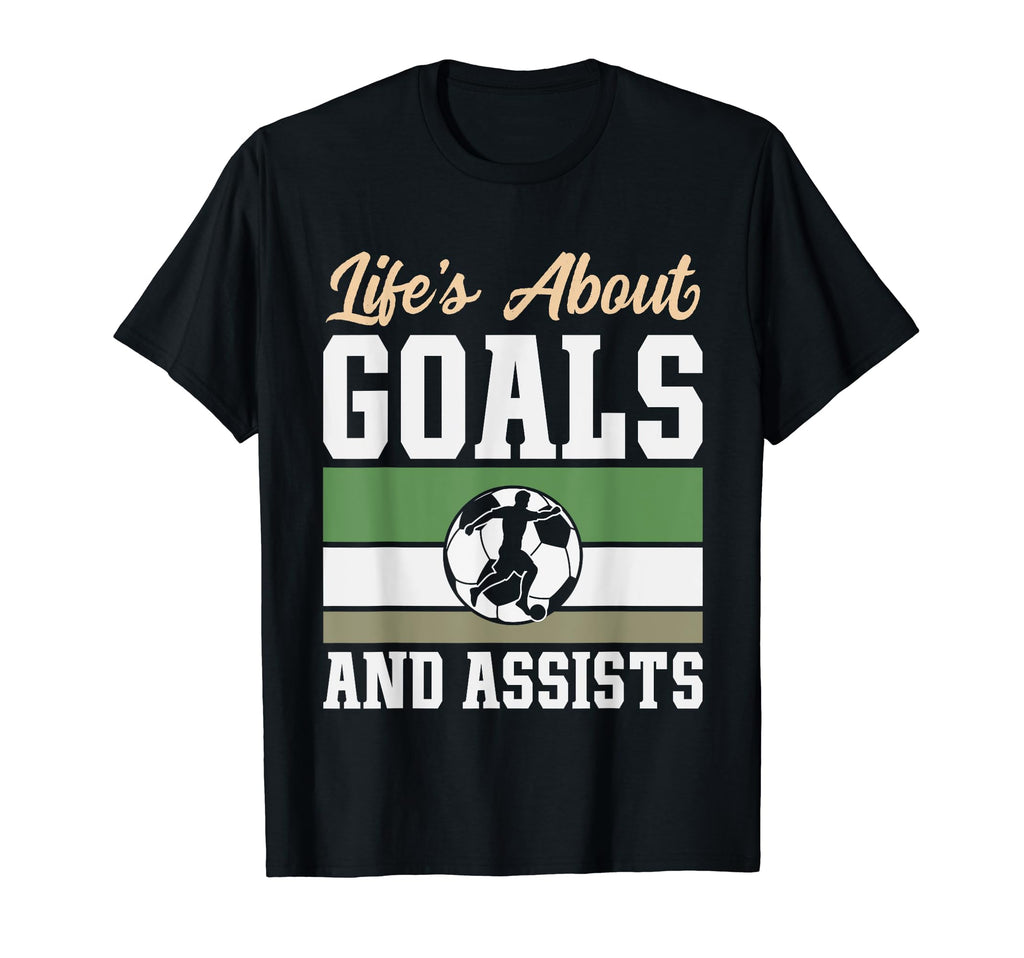 Lifes About Goals And Assists Funny T-Shirt - Casual Everyday Wear Unisex