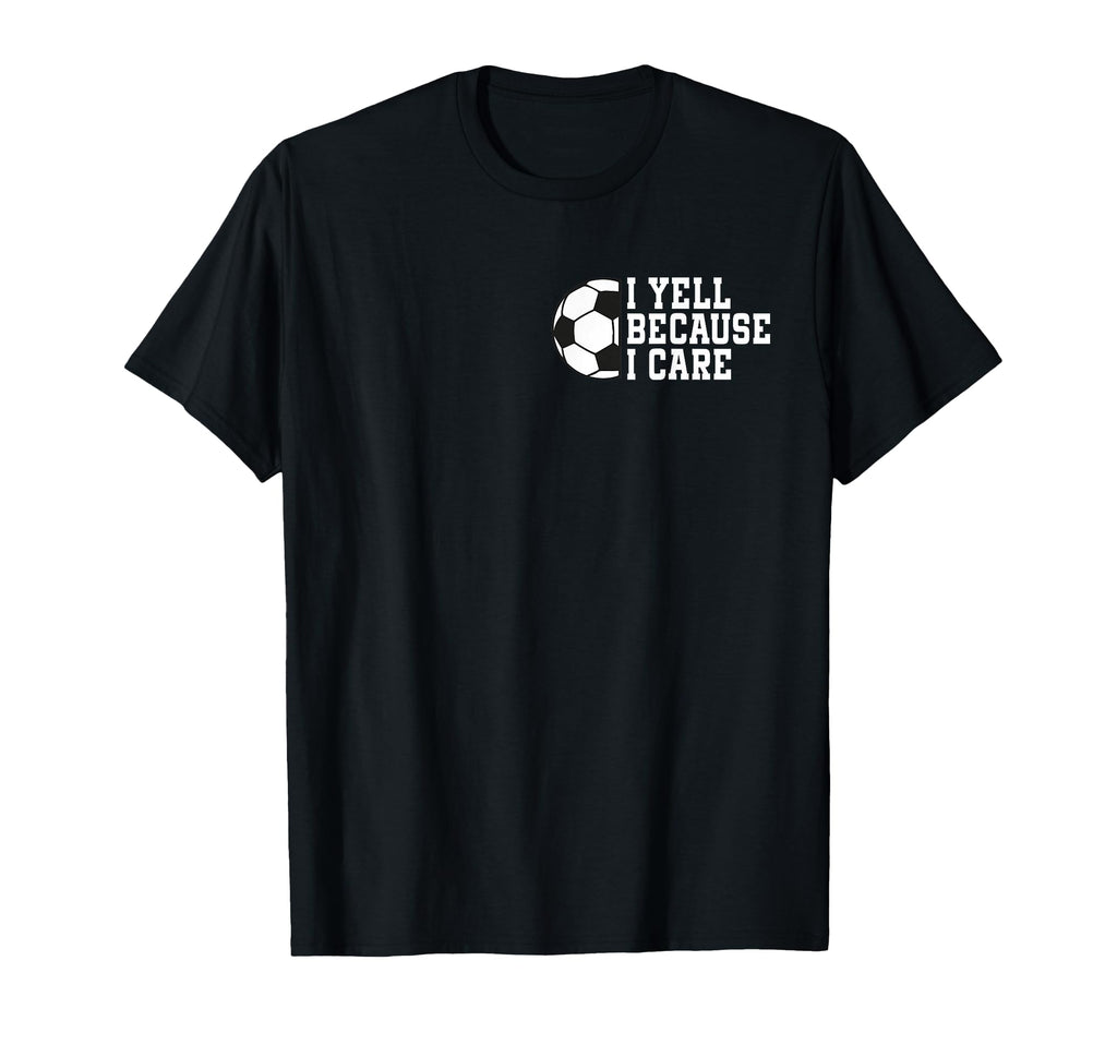 Funny Soccer I Yell Because I Care T-Shirt - Minimalist Print Unisex