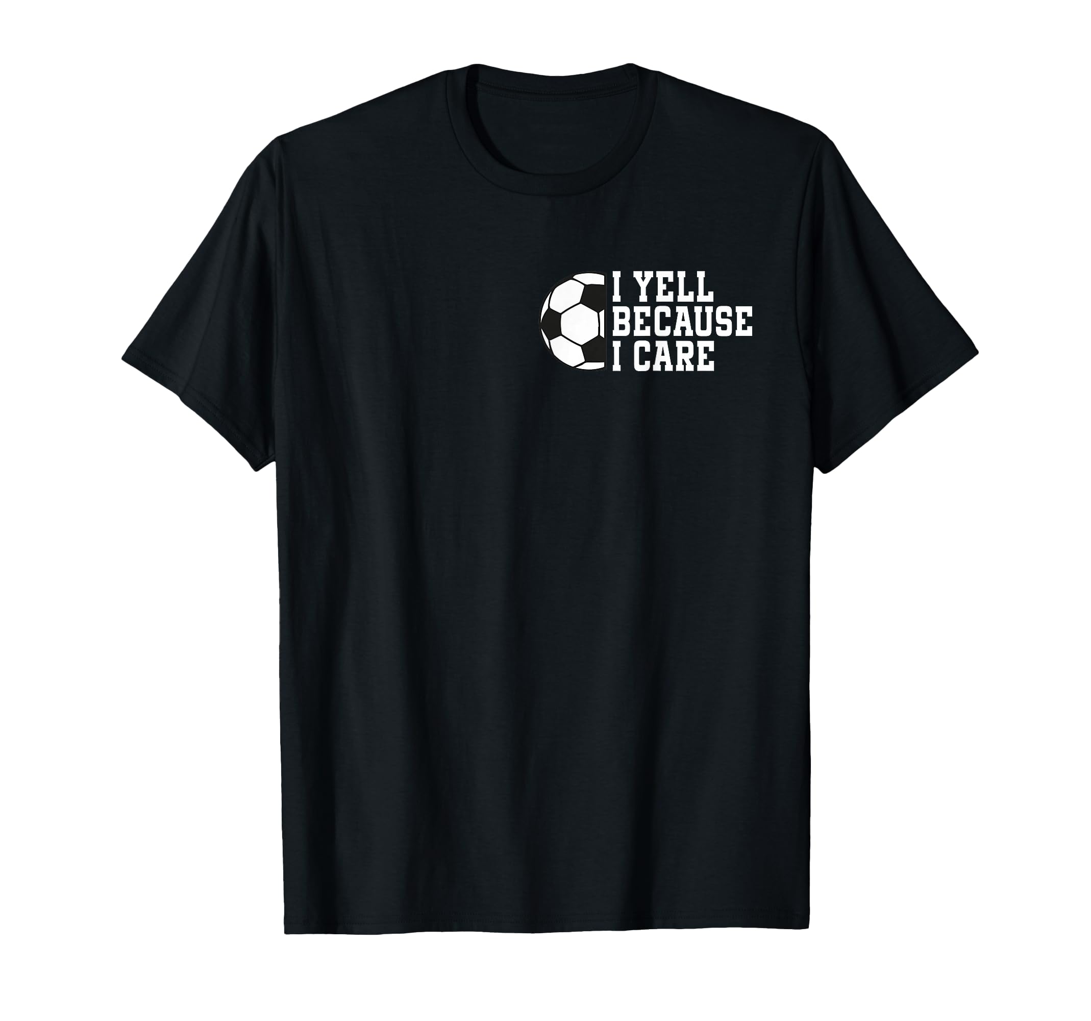 Funny Soccer I Yell Because I Care T-Shirt - Minimalist Print Unisex