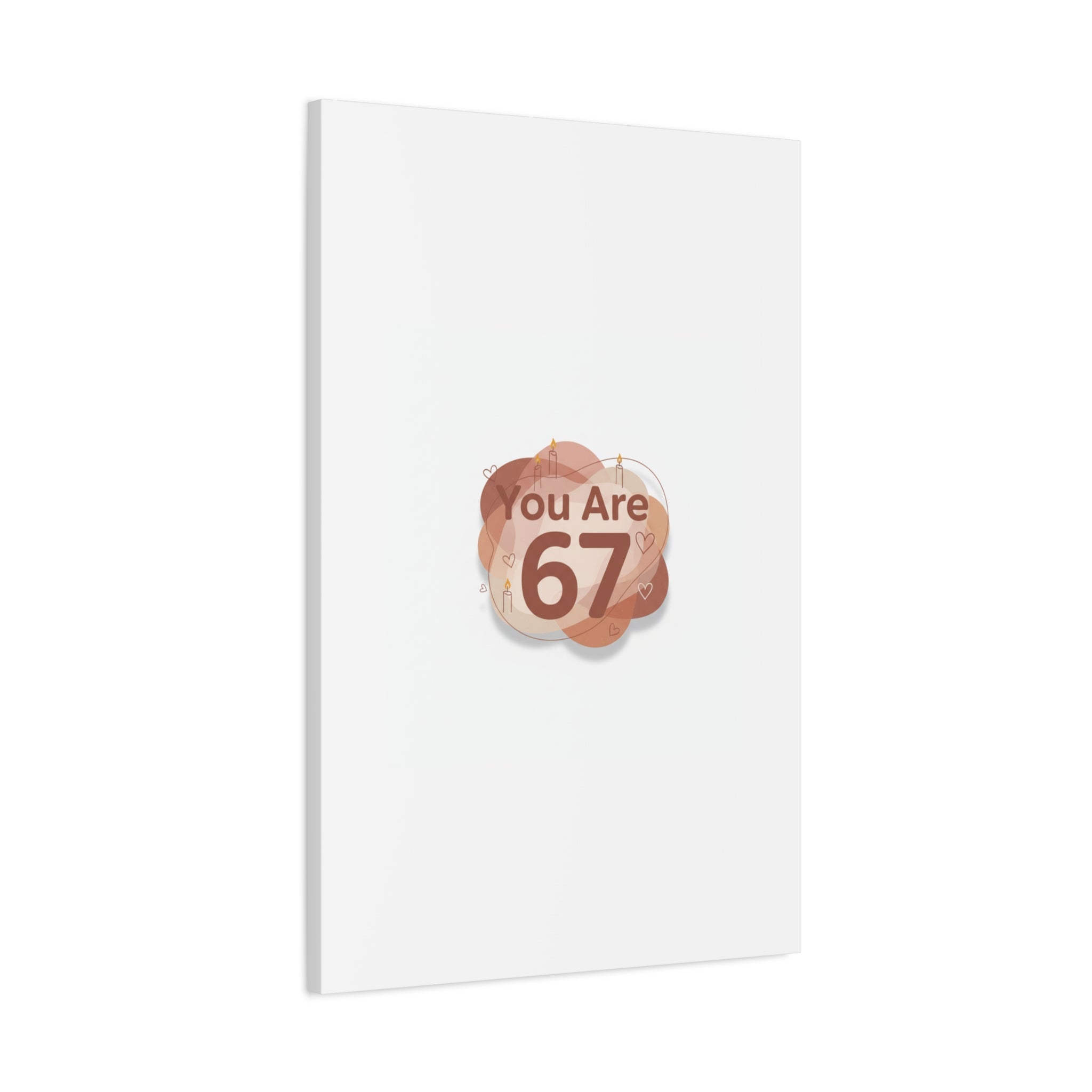 You Are 67 Canvas | Self Love Valentine wall art, Treat‑Yourself decor
