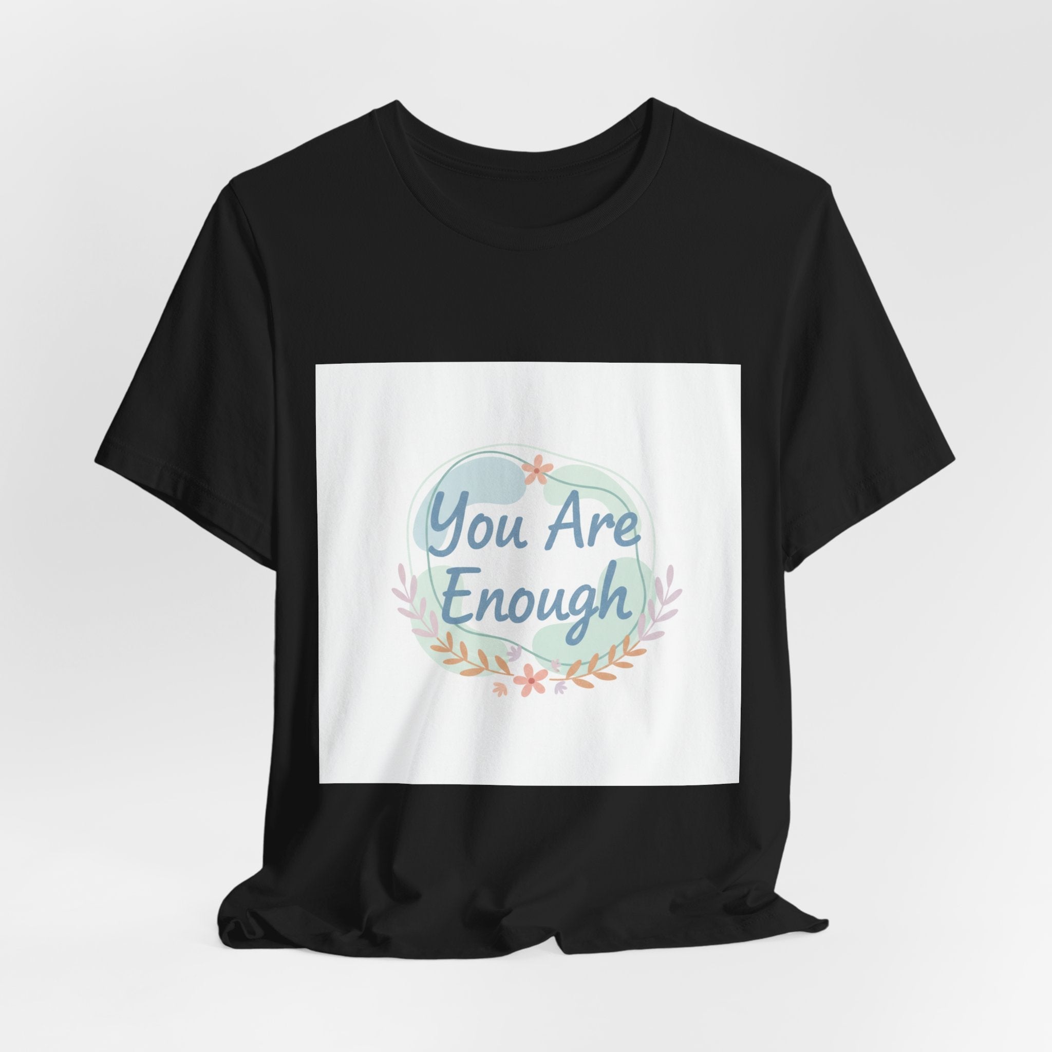 You Are Enough Tee | self care shirt, supportive quote tee