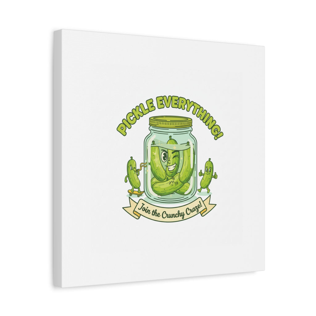 Pickle Everything! Matte Canvas | Brine Design, Pickle Lover Art