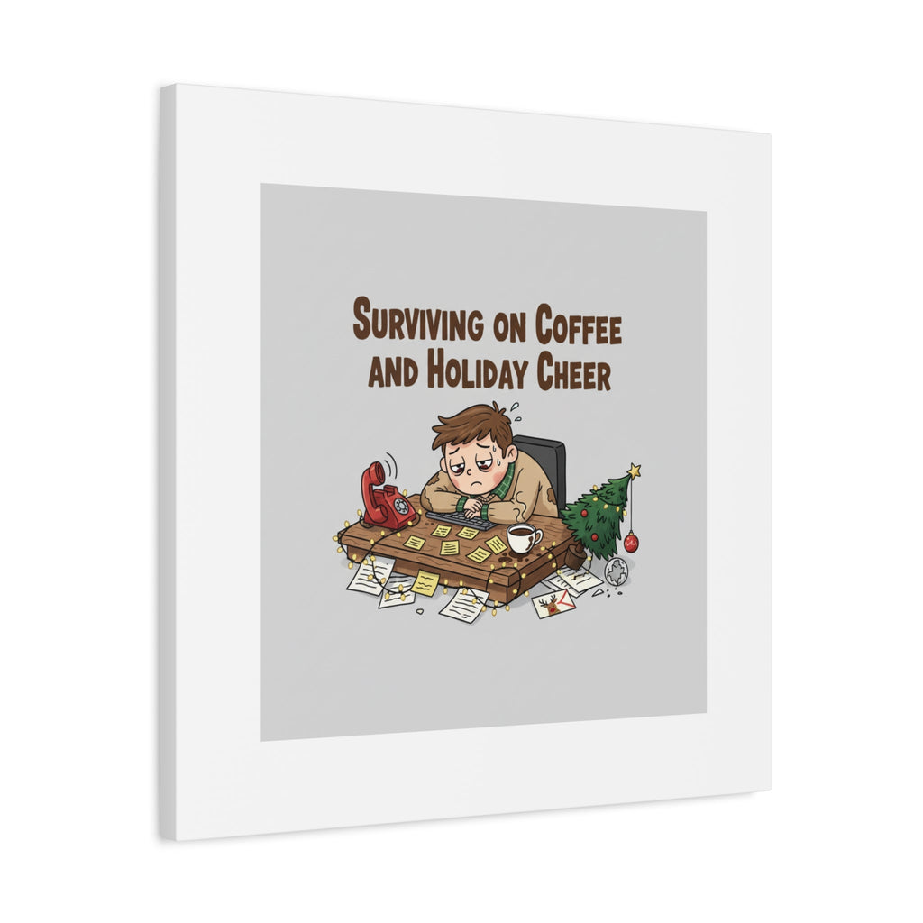 Surviving on Coffee and Holiday Cheer Canvas | Holiday Burnout, Festive But Tired