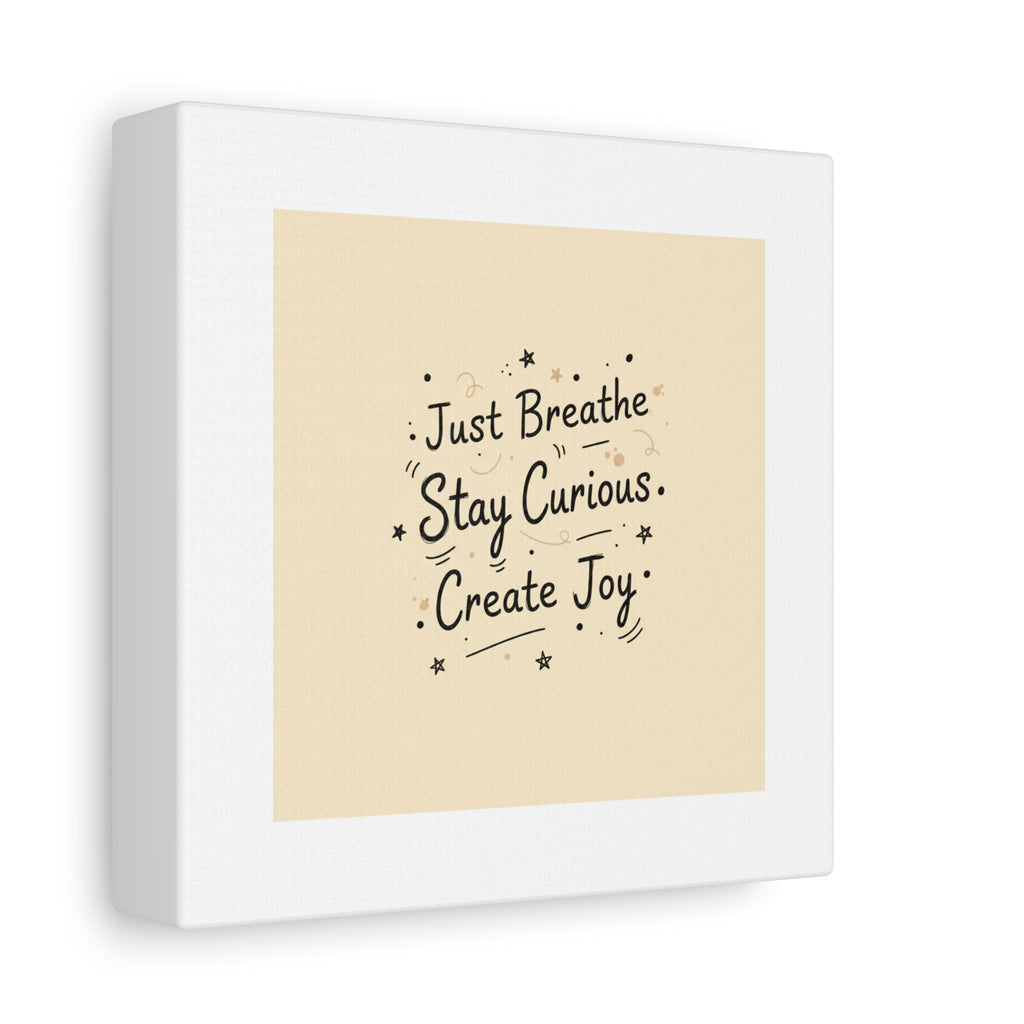 Just Breathe Stay Curious Create Joy Canvas | Messy Handwritten Typography, Doodle Text Art