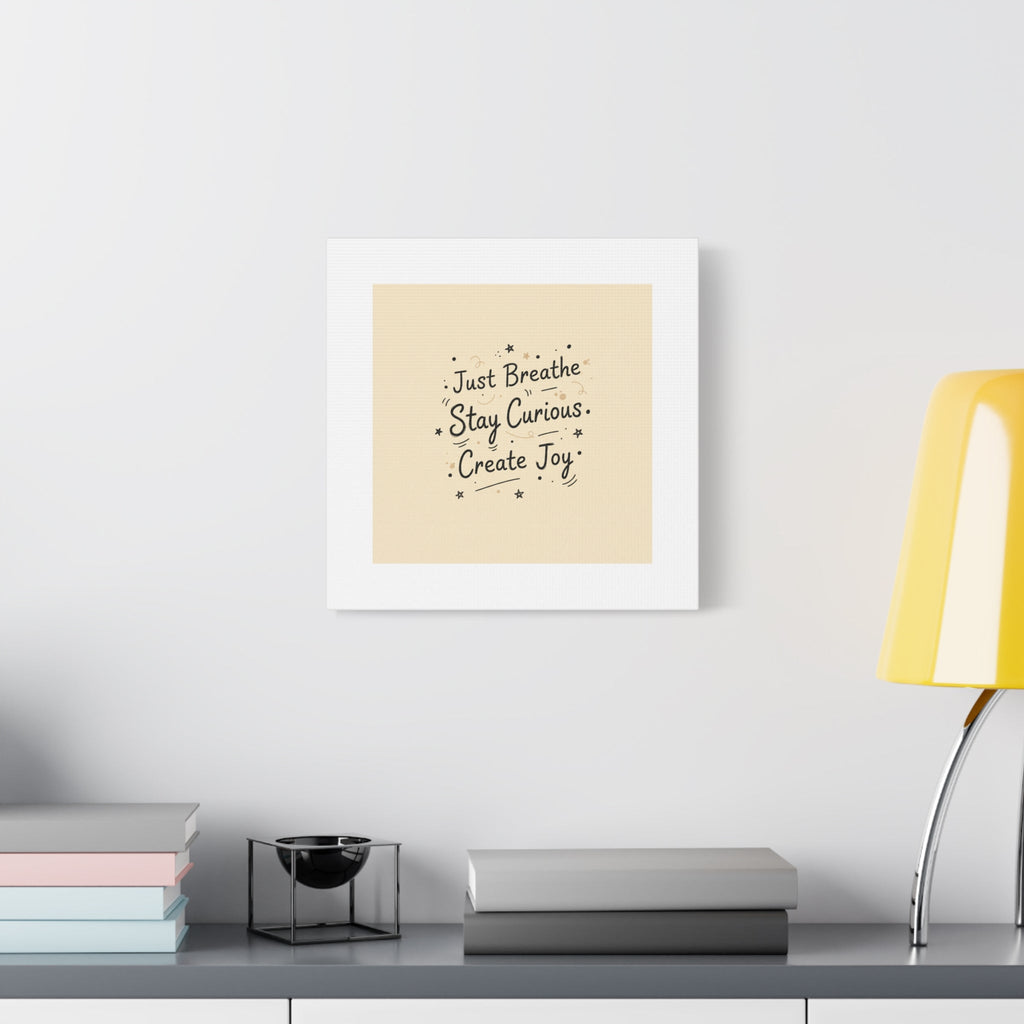 Just Breathe Stay Curious Create Joy Canvas | Messy Handwritten Typography, Doodle Text Art