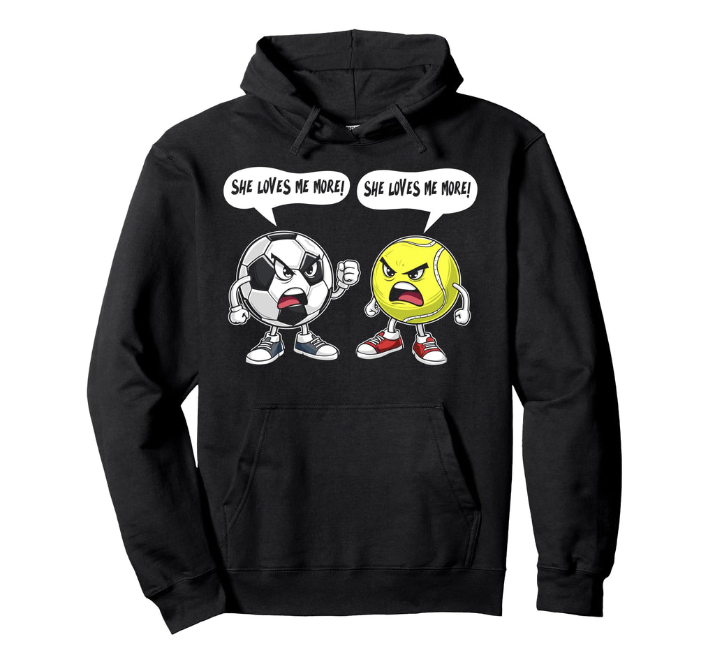 Soccer Tennis She Loves Me More Hoodie - Trendy Graphic Men Women