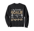 My Favorite Goalie Calls Me Sweatshirt - Casual Everyday Wear Unisex