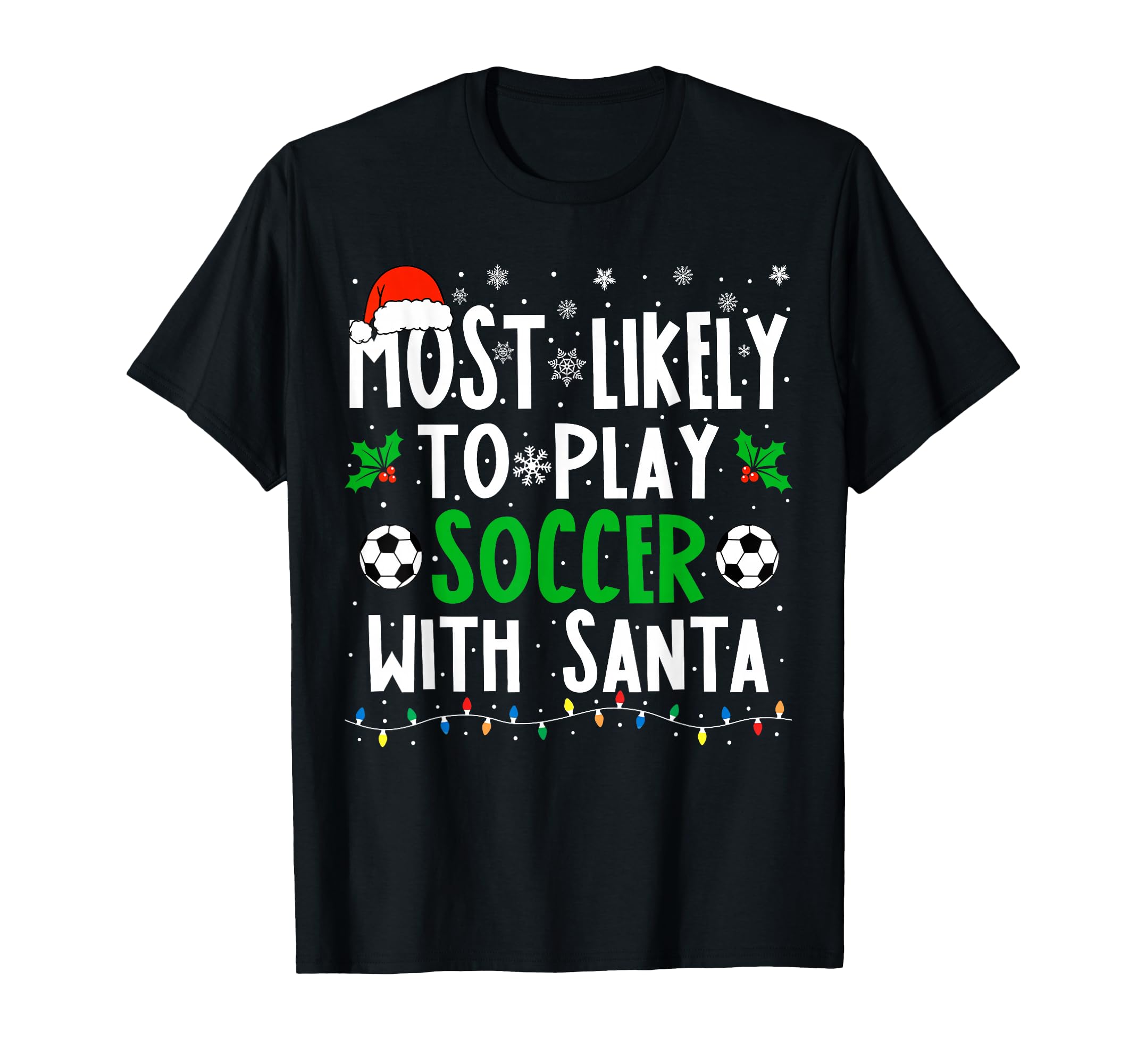 Most Likely To Play Soccer Santa Funny T-Shirt - Streetwear Style Unisex