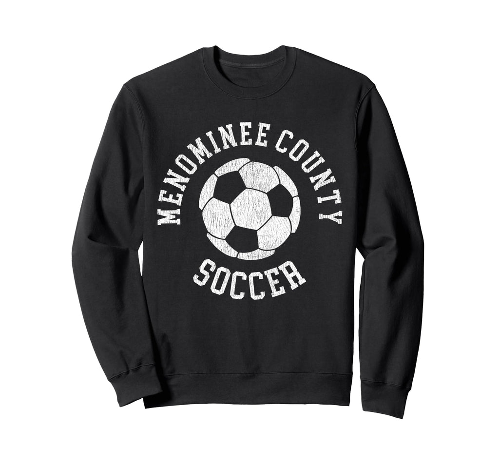 Menominee County Soccer Distressed 90S Sweatshirt - Novelty Apparel Unisex