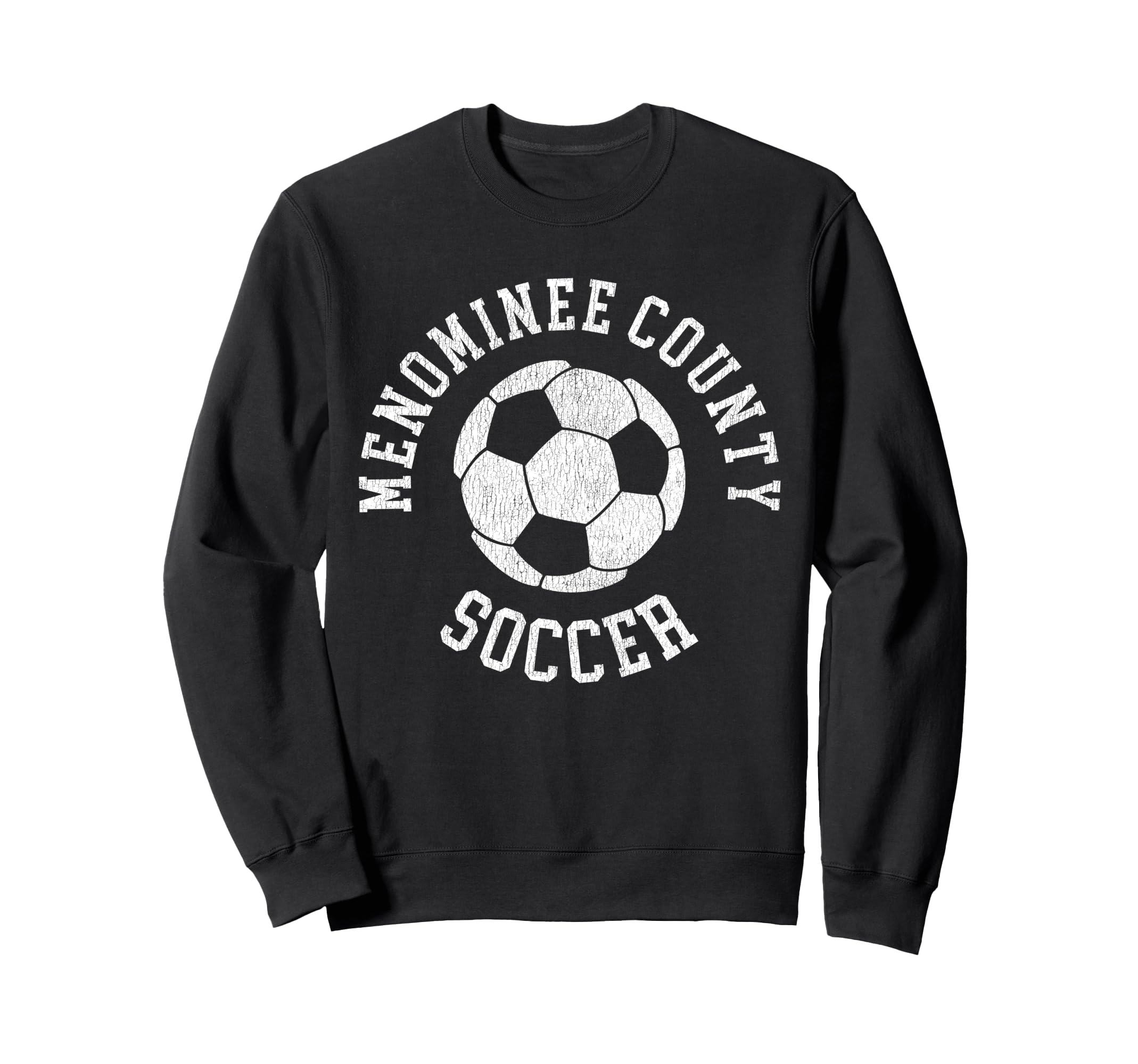 Menominee County Soccer Distressed 90S Sweatshirt - Novelty Apparel Unisex