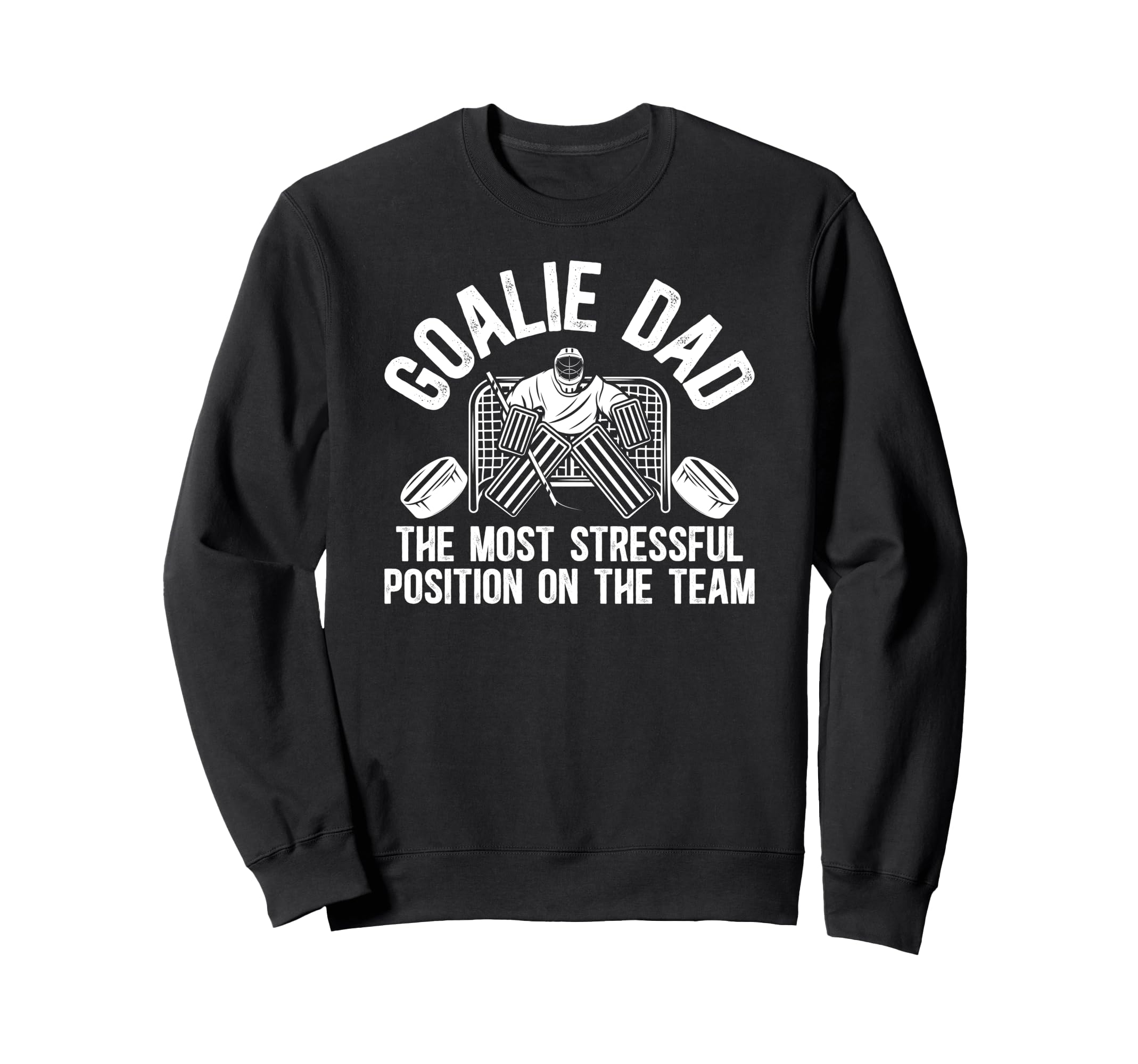 Funny Hockey Goalie Dad Hockey Sweatshirt - Casual Everyday Wear Men Women