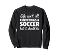 Funny And Soccer And Sweatshirt - Fun Novelty Design for Adults