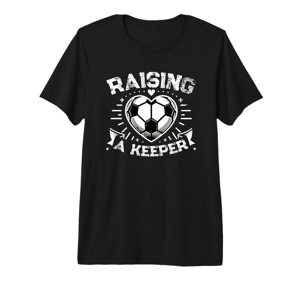 Raising Keeper Goalie Soccer T-Shirt - Fun Novelty Design Men Women