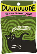 Blue Q Duuuuuuude Catnip Cat Toy. Premium Organic Catnip Grown in The USA, 100% Cotton Pouches, Kitty Graphics Sure to Delight Every Cat-Keeper.