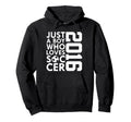 2016 Just Who Loves Soccer 10Th Hoodie - Streetwear Style Men Women