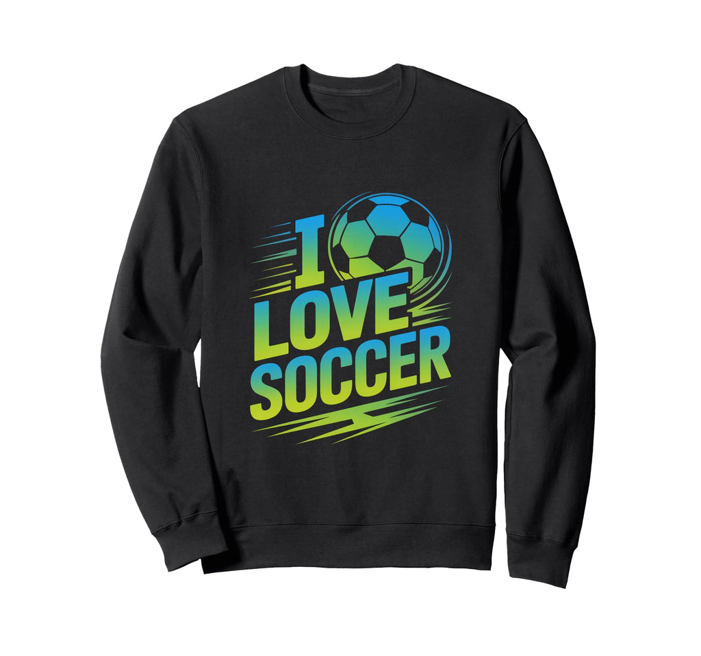 I Love Soccer Passionate Football Sweatshirt - Unique Graphic for Adults