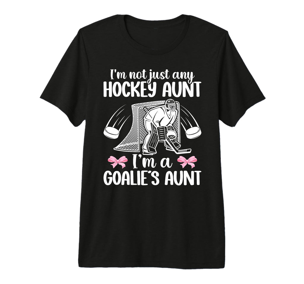 Im Hockey Goalie Aunt Hockey T-Shirt - Fun Novelty Design for Adults