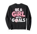 Be Goals Soccer Football Player Sweatshirt - Novelty Apparel for Adults