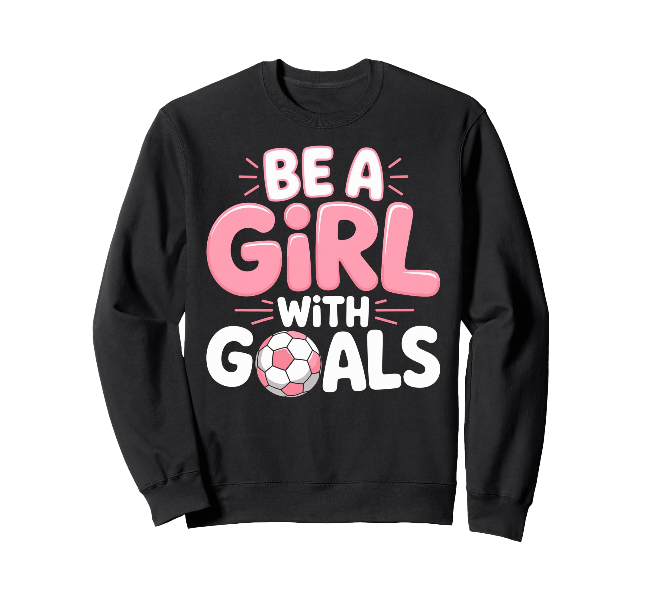 Be Goals Soccer Football Player Sweatshirt - Novelty Apparel for Adults
