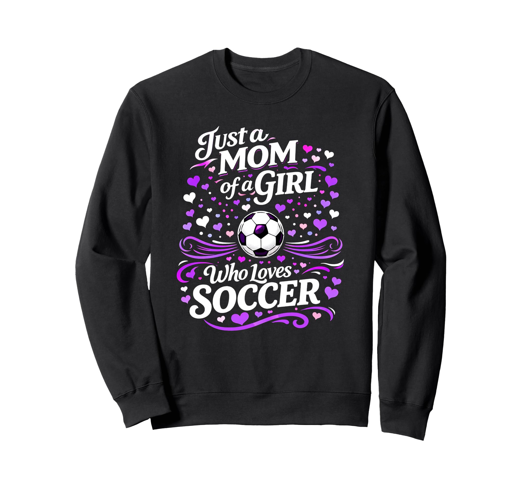 Soccer Mother Just Mom Who Loves Sweatshirt - Fun Novelty Design Unisex