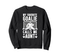 My Favorite Hockey Goalie Aunt Sweatshirt - Aesthetic Graphic Men Women