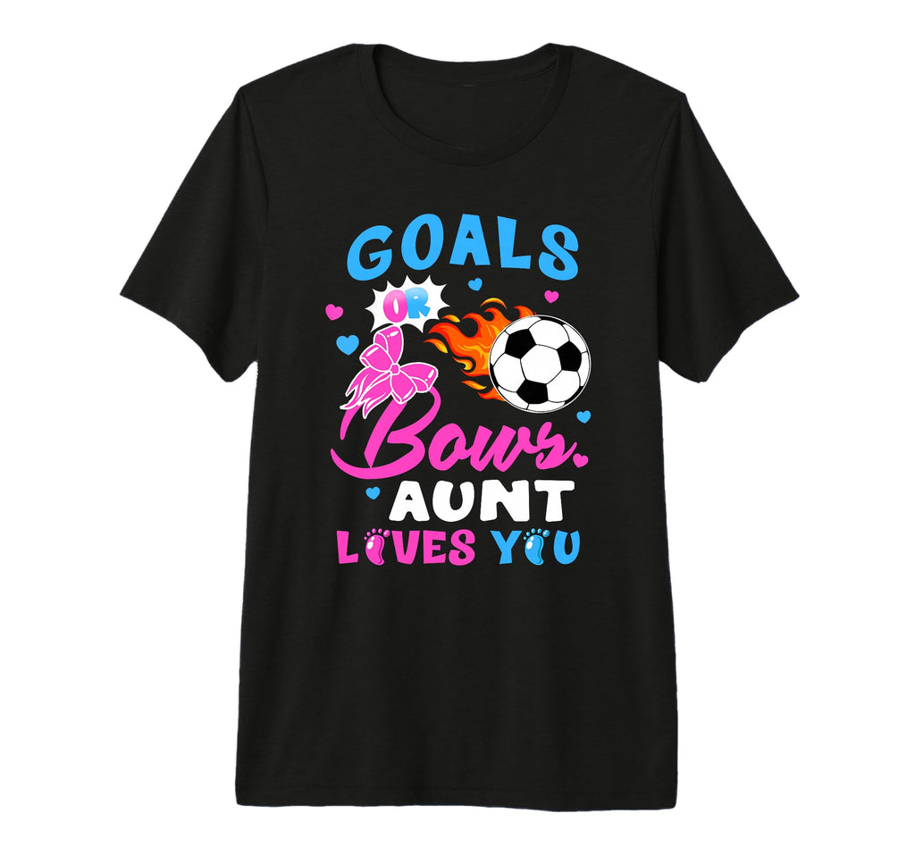 Gender Reveal Goals Or Bows Aunt Loves T-Shirt - Streetwear Style Unisex