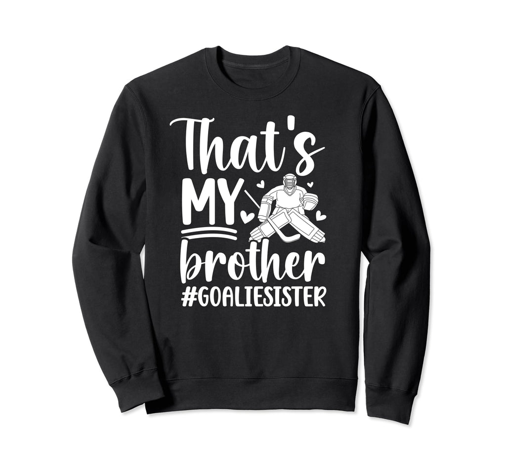 Proud Hockey Goalie Sister Sweatshirt - Fun Novelty Design Men Women