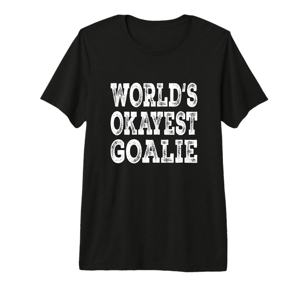 Worlds Okayest Goalie Funny Hockey T-Shirt - Novelty Apparel Men Women