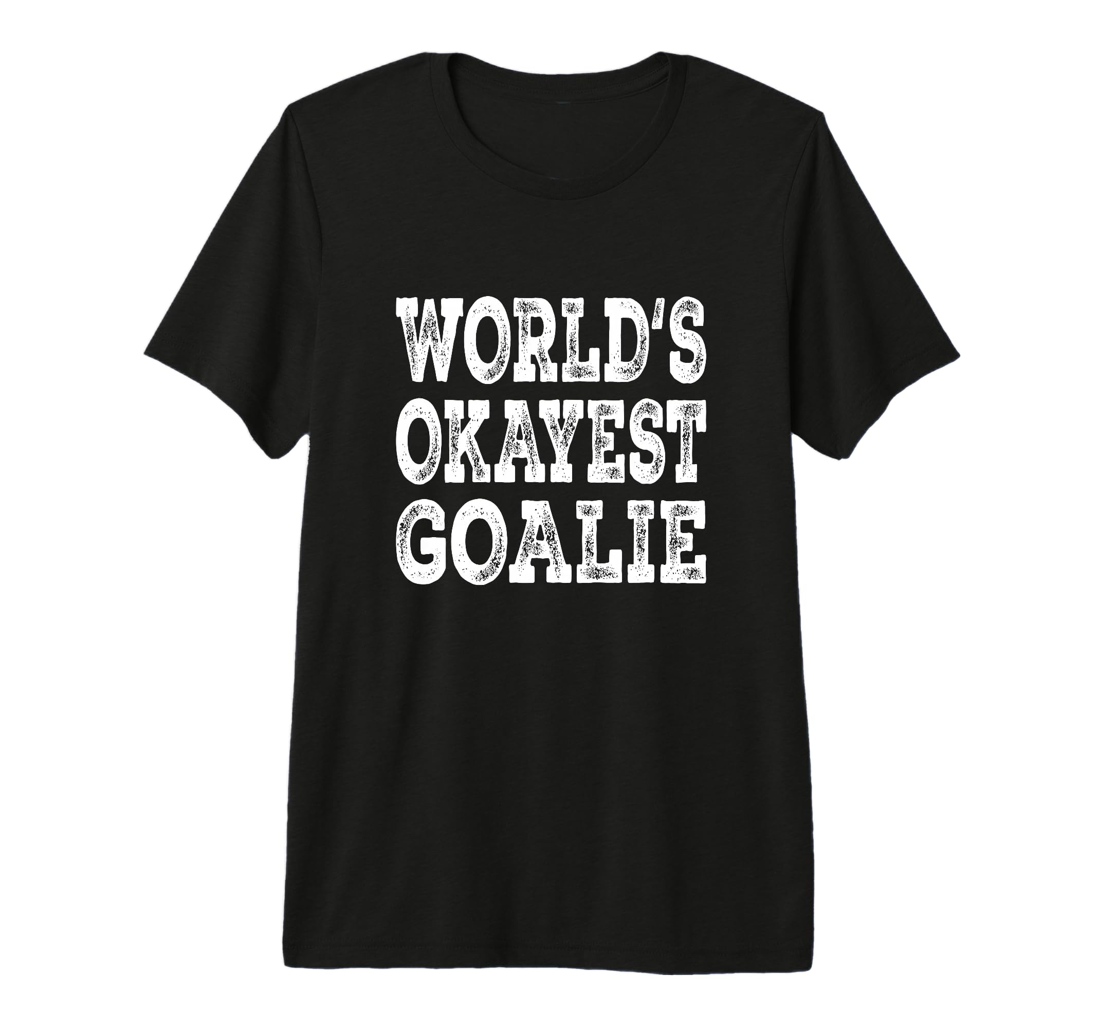 Worlds Okayest Goalie Funny Hockey T-Shirt - Novelty Apparel Men Women
