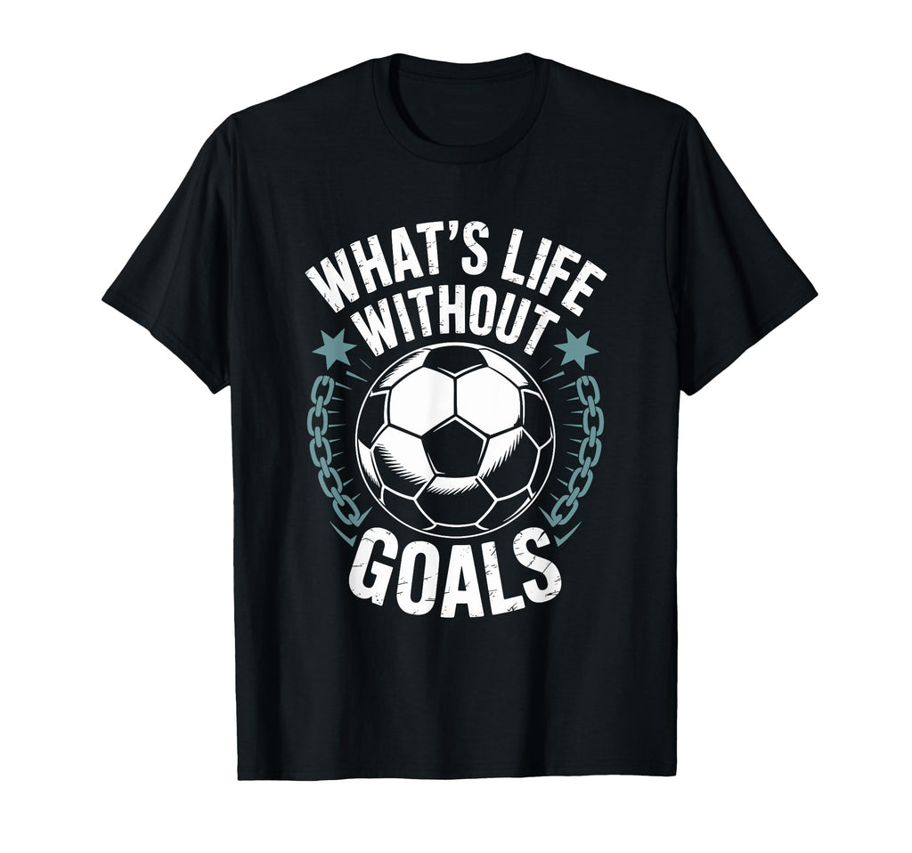 Team Soccer Player Lover Whats Life T-Shirt - Unique Graphic for Adults