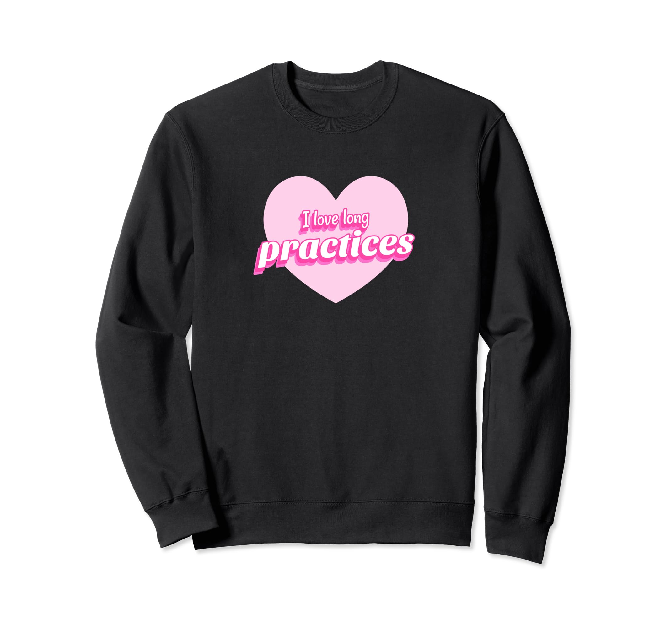 Funny I Love Long Practices Gymnast Sweatshirt - Trendy Graphic for Adults