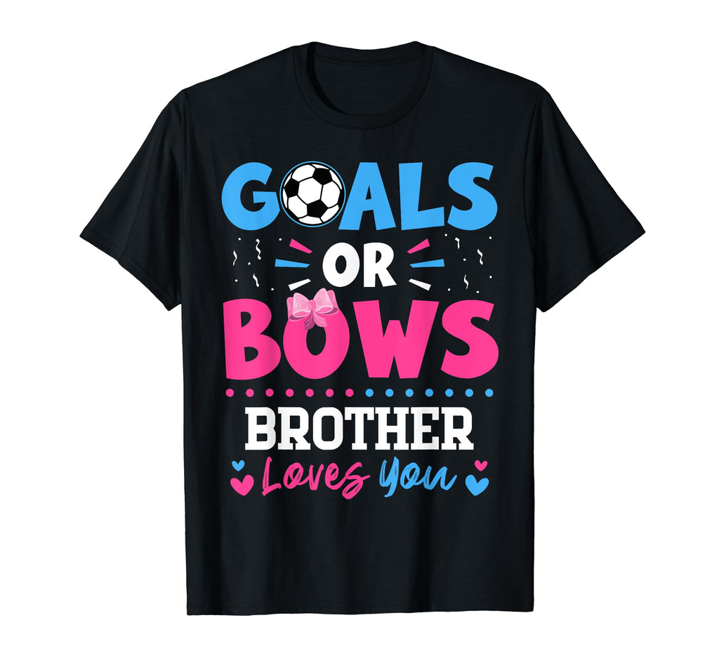 Goals Or Bows Brother Lover You Gender T-Shirt - Unique Graphic Men Women