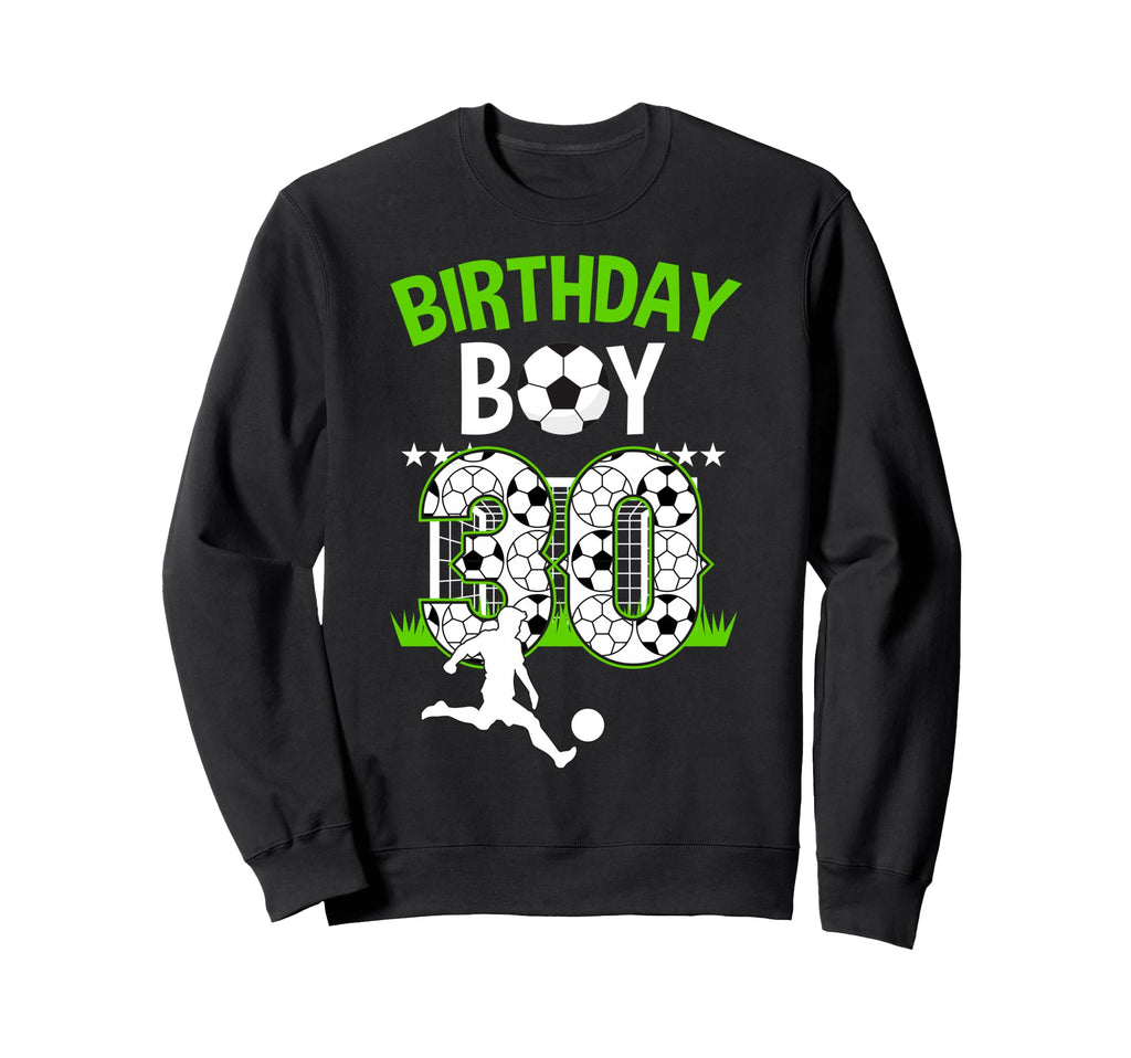 Birthday Soccer 30 Year Old Who Loves Sweatshirt - Streetwear Style Unisex