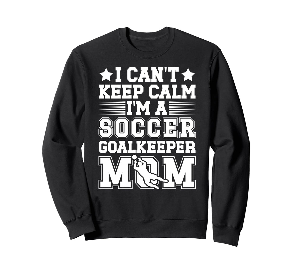 Im Soccer Goalkeeper Mom Soccer Sweatshirt - Graphic Print Men Women
