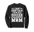 Im Soccer Goalkeeper Mom Soccer Sweatshirt - Graphic Print Men Women