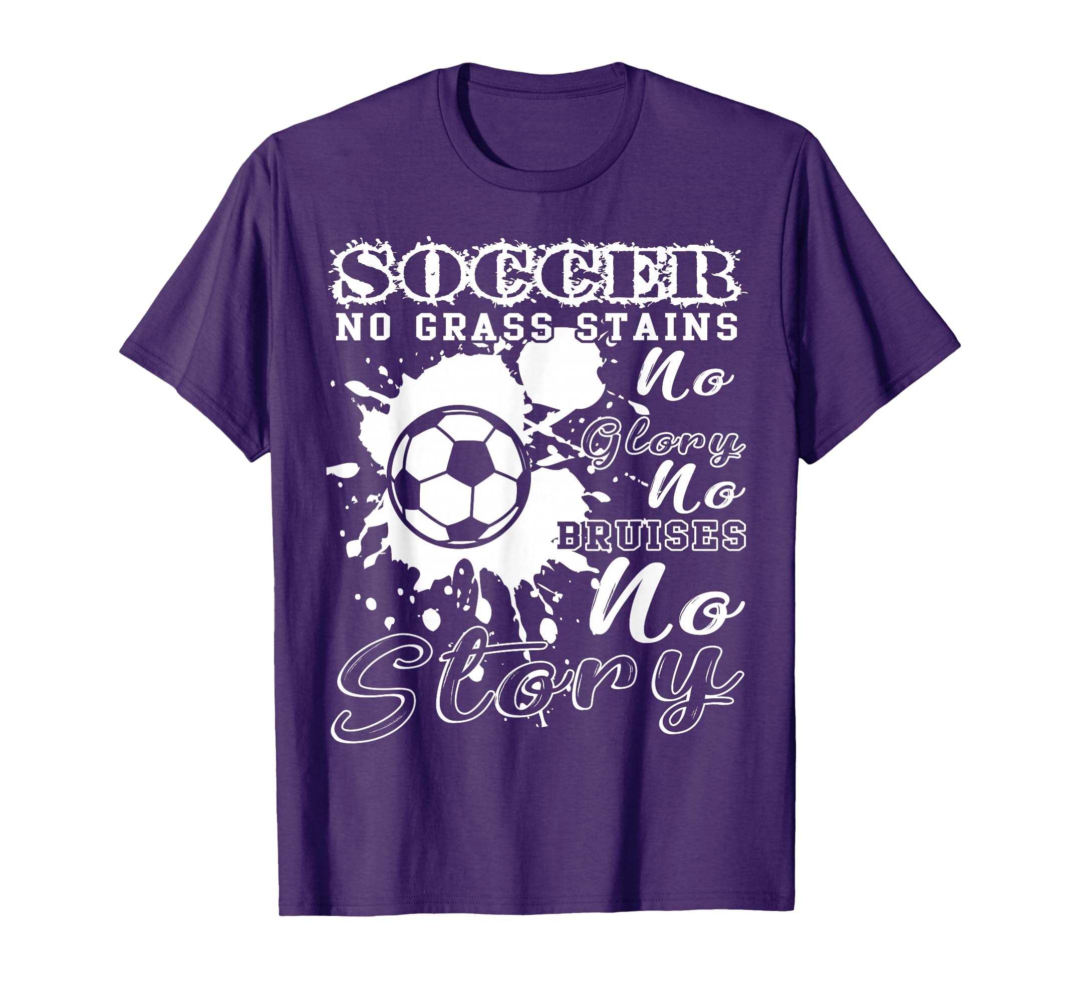 Soccer No Grass Stains No Glory No T-Shirt - Novelty Apparel for Adults
