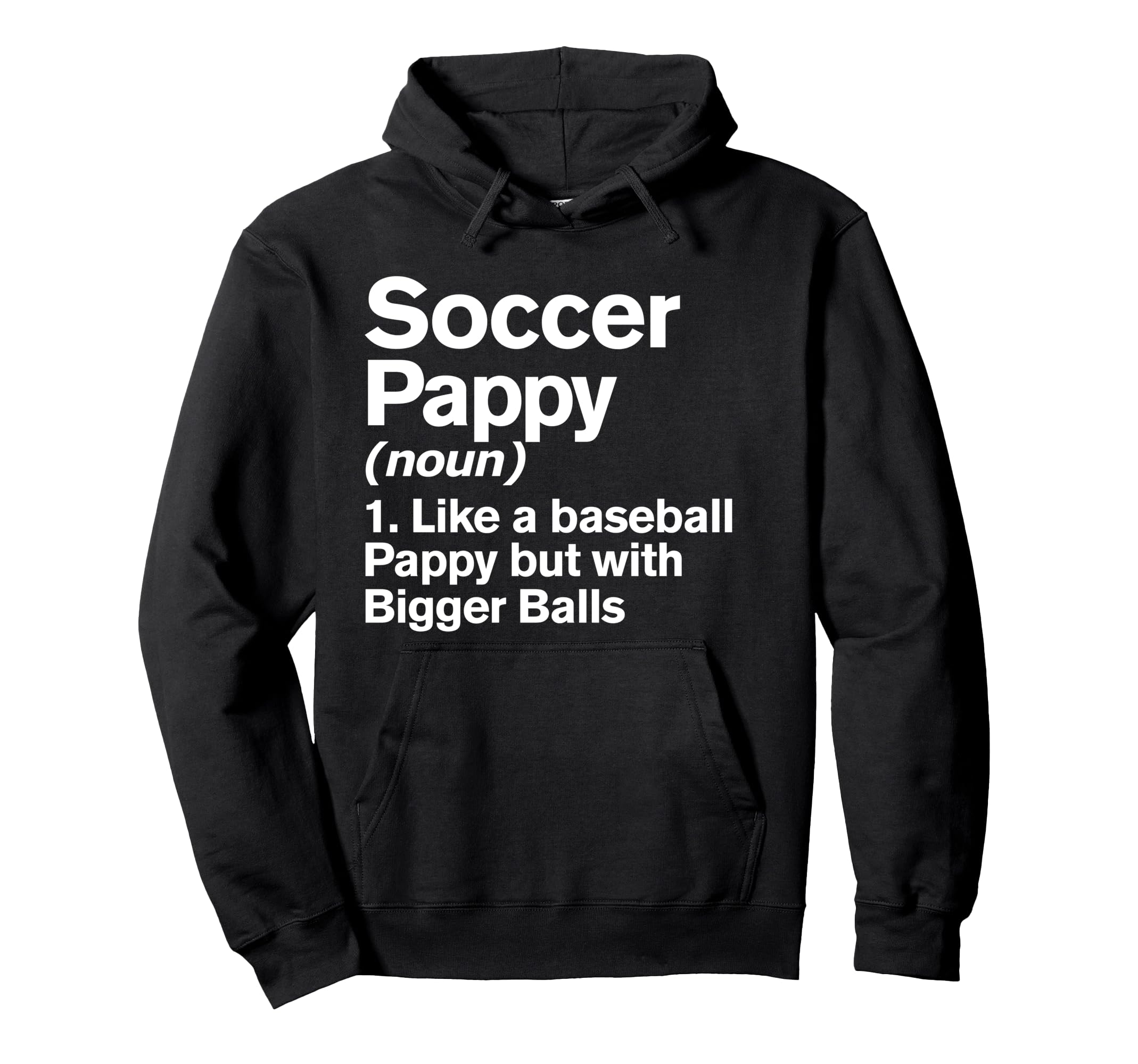 Soccer Pappy Definition Funny Bigger Hoodie - Custom Art Print for Adults