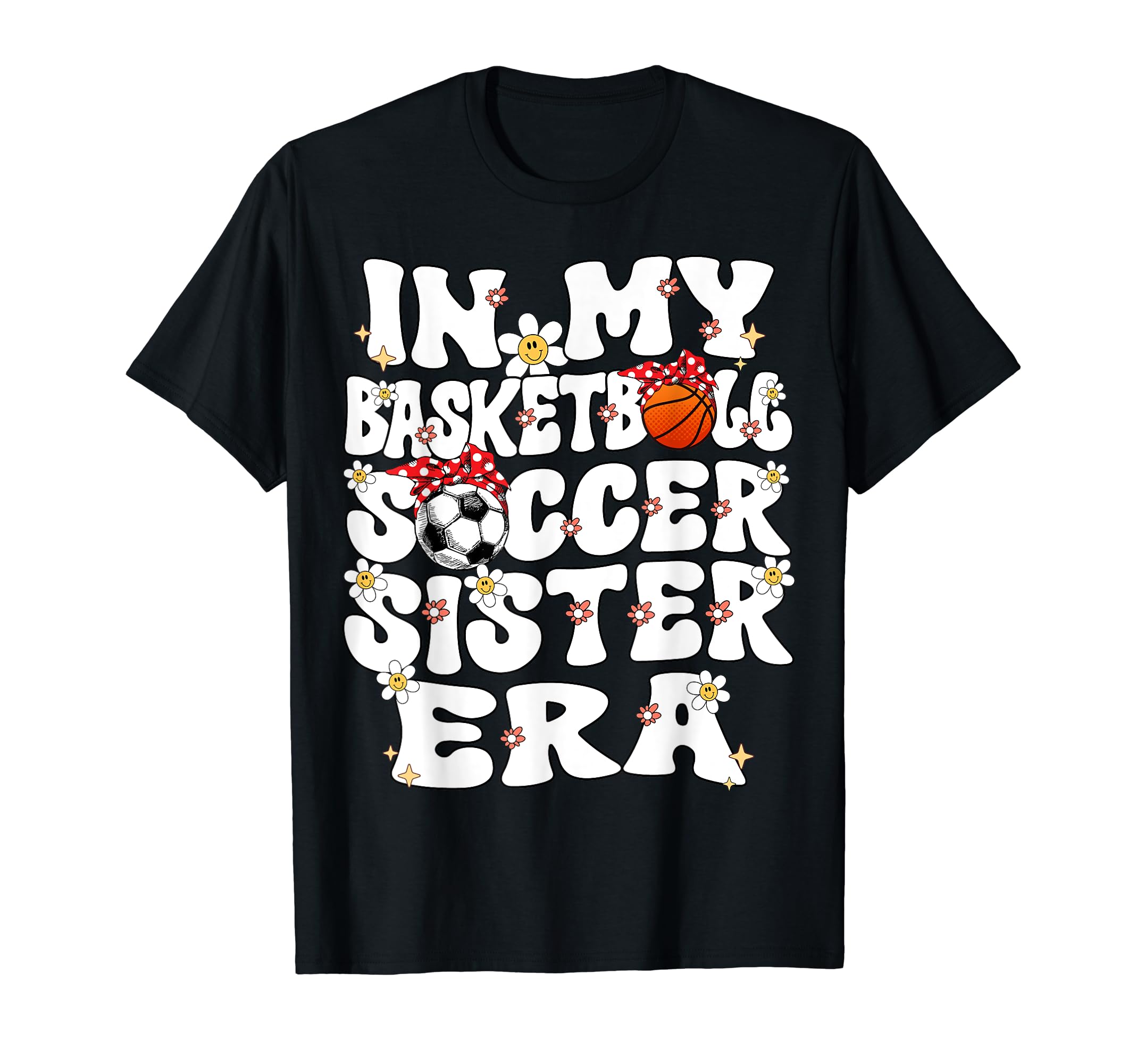 My Basketball Soccer Sister Era T-Shirt - Fun Novelty Design Men Women