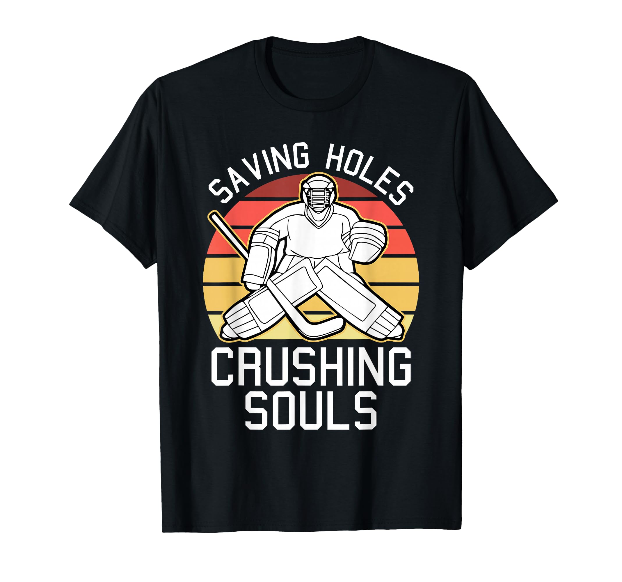 Saving Goals Crushing Souls Goalkeeper T-Shirt - Novelty Apparel Unisex