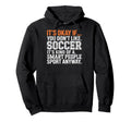 Its Okay If You Dont Like Soccer Its Hoodie - Graphic Print for Adults