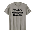 Worlds Okayest Goalie Funny T-Shirt - Fun Novelty Design Men Women