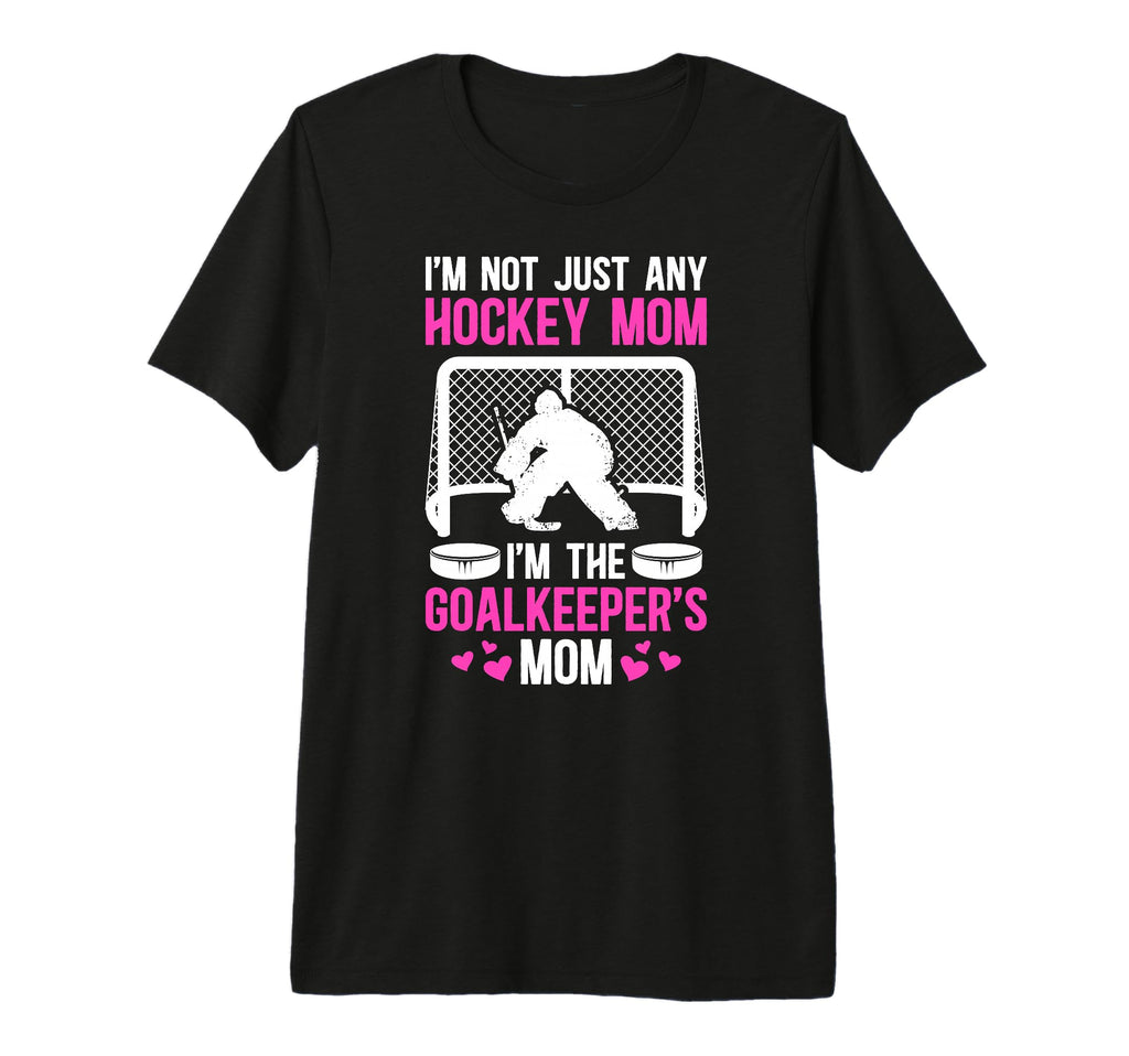 Im Hockey Goalkeeper Mom Ice Hockey T-Shirt - Unique Graphic Men Women